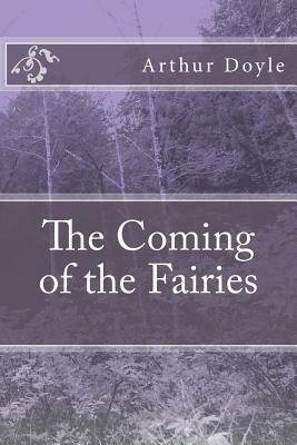 The Coming of the Fairies by Arthur Conan Doyle