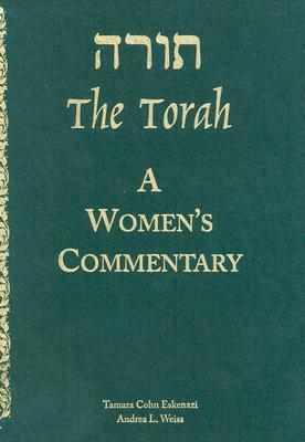 The Torah: A Women's Commentary by Tamara Cohn Eskenazi, Andrea L. Weiss