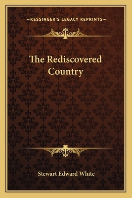 The Rediscovered Country by Stewart Edward White
