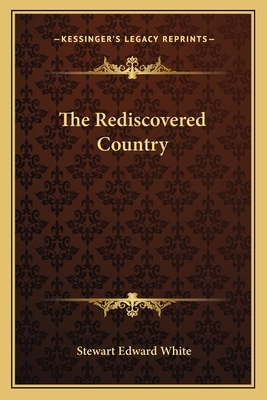 The Rediscovered Country by Stewart Edward White