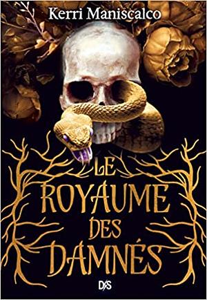 Le Royaume des Damnés by Kerri Maniscalco