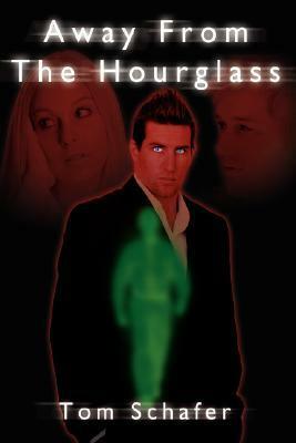 Away from the Hourglass by Tom Schafer