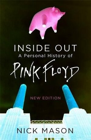 Inside Out: A Personal History of Pink Floyd - New Edition by Nick Mason