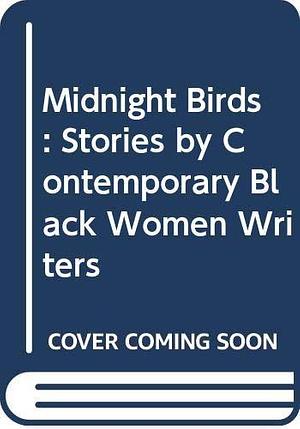 Midnight Birds: Stories by Contemporary Black Women Writers by Mary Helen Washington