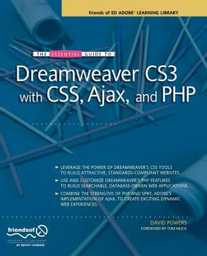 The Essential Guide to Dreamweaver Cs3 with Css, Ajax, and PHP by David Powers