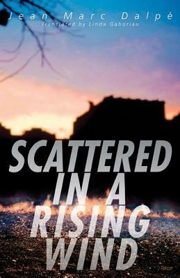 Scattered in a Rising Wind by Jean Marc Dalpé