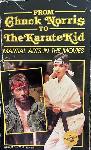 From Chuck Norris to the Karate Kid: Martial Arts in the Movies by Suzanne Weyn