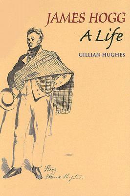 James Hogg: A Life by Gillian Hughes