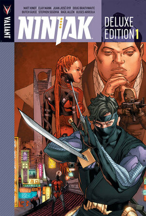 Ninjak: Deluxe Edition, Book 1 by Juan José Ryp, Stephen Segovia, Matt Kindt, Jackson Butch Guice, Doug Braithwaite, Clay Mann, Raul Allen