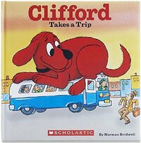 Clifford Takes A Trip by Norman Bridwell