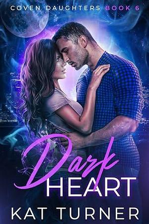 Dark Heart: A Steamy Witch Romance by Kat Turner, Kat Turner