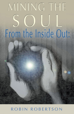 The Inside Out: Mining the Soul by Robin Robertson