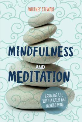 Mindfulness and Meditation by Whitney Stewart