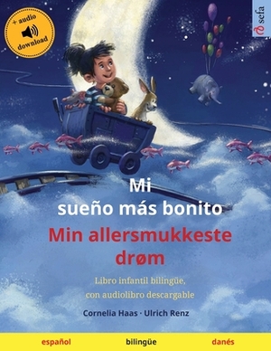 Mi sueño más bonito - Min allersmukkeste drøm (español - danés): Libro infantil bilingüe, con audiolibro descargable by Ulrich Renz