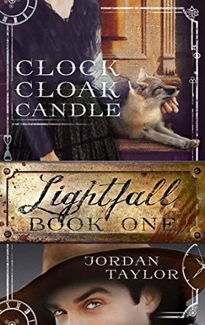 Lightfall One: Clock, Cloak, Candle by Jordan Taylor