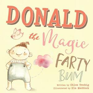 Donald The Magic Farty Bum by Chloe Twohig