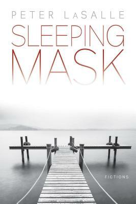 Sleeping Mask: Fictions by Peter Lasalle