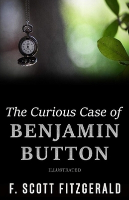 The Curious Case of Benjamin Button Illustrated by F. Scott Fitzgerald