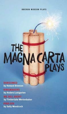 The Magna Carta Plays by Howard Brenton, Timberlake Wertenbaker, Sally Woodcock