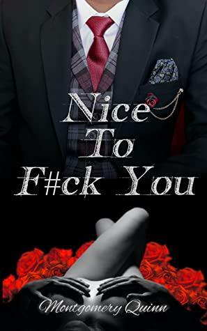 Nice To F#ck You by Montgomery Quinn