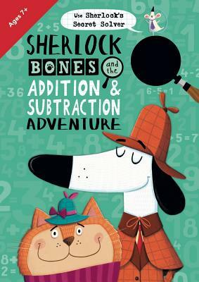 Sherlock Bones and the Addition & Subtraction Adventure by Jonny Marx