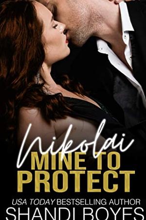 Nikolai: Mine to Protect by Shandi Boyes