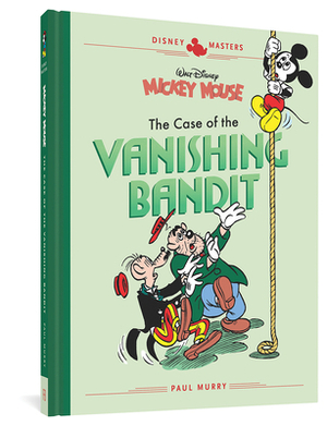 Walt Disney's Mickey Mouse: The Case of the Vanishing Bandit: Disney Masters Vol. 3 by Paul Murry