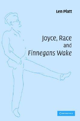 Joyce, Race and 'finnegans Wake' by Len Platt