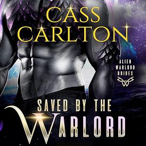 Saved by the Warlord by Cass Carlton