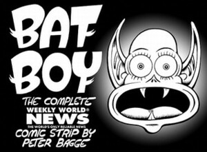 Bat Boy: The Weekly World News Comic Strips by Peter Bagge by Peter Bagge