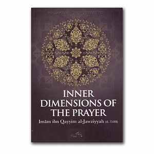 Inner dimensions of the prayer by Ibn Qayyim al-Jawziyyah