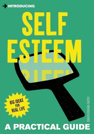 Introducing Self-Esteem: A Practical Guide by David Bonham-Carter