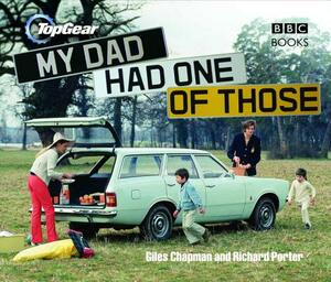 Top Gear: My Dad Had One of Those by Giles Chapman, Richard Porter