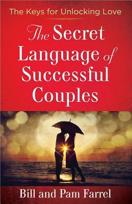 The Secret Language of Successful Couples by Pam Farrel, Bill Farrel