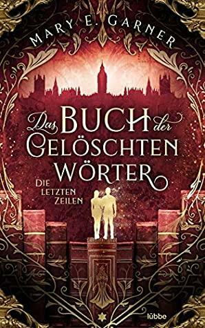 Die letzten Zeilen (Das Buch der gelöschten Wörter #3) by Mary E. Garner