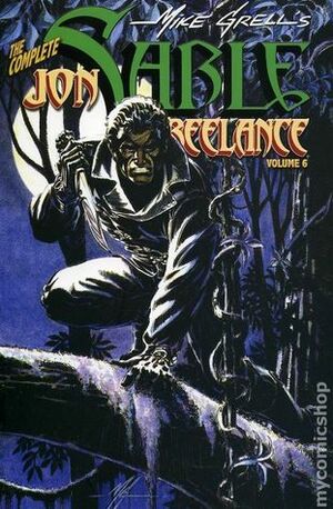 The Complete Jon Sable, Freelance, Vol. 6 by Mike Grell