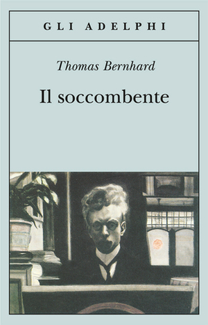 Il soccombente by Thomas Bernhard