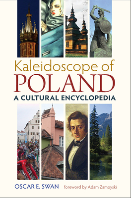 Kaleidoscope of Poland: A Cultural Encyclopedia by Oscar E. Swan
