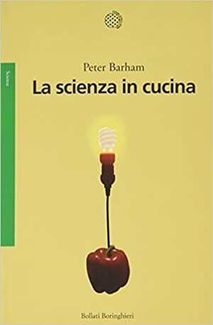 La scienza in cucina by Peter Barham