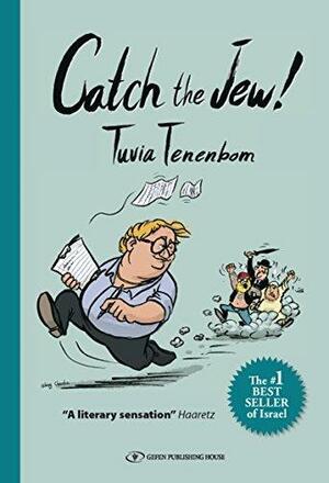 Catch The Jew!: Eye-opening education - You will never look at Israel the same way again by Tuvia Tenenbom, Tuvia Tenenbom