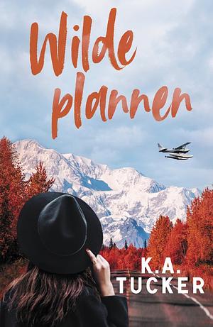 Wilde plannen by K.A. Tucker