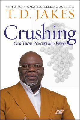 Crushing: It's Not the End! by T.D. Jakes