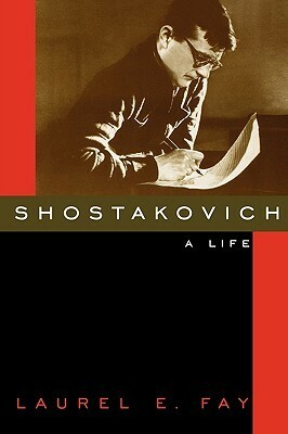 Shostakovich: A Life by Laurel E. Fay