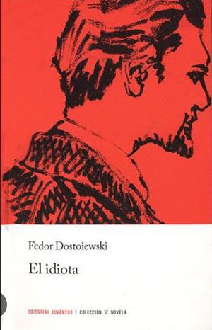 El Idiota by Fyodor Dostoevsky