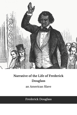 Narrative of the Life of Frederick Douglass: an American Slave by Frederick Douglass