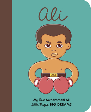 Ali: My First Muhammad Ali by Maria Isabel Sánchez Vegara