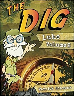 The Dig Luke Vol. 2 (The Dig for Kids: Luke) by Patrick Schwenk