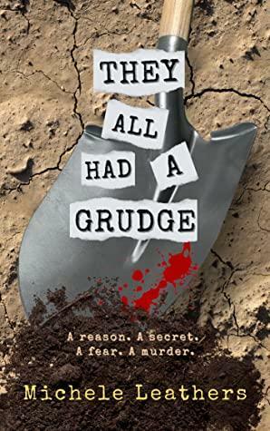 They All Had A Grudge: A reason. A secret. A fear. A murder. by Michele Leathers