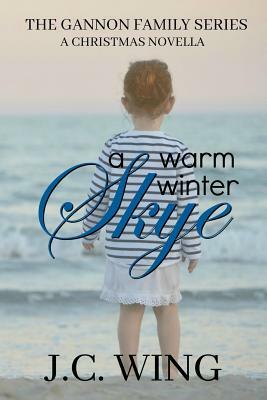 A Warm Winter Skye: A Gannon Family Novella by J.C. Wing