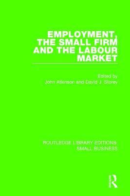 Employment, the Small Firm and the Labour Market by 